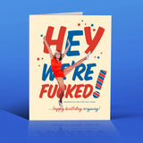 We're Fucked!!! - Birthday Card