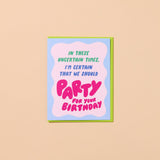 Uncertain Times Birthday Card