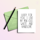 I Like My Men Old White + Handsome Birthday Greeting Card