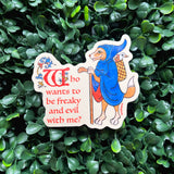 'Who Wants to Be Freaky and Evil with Me?' - Sticker