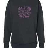 We Are All Immigrants Sweatshirt