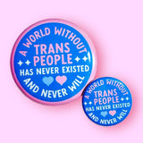 A World Without Trans People has Never Existed Magnet