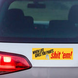 When Life Gives You Pants, Shit ’Em Bumper Magnet