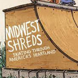 Midwest Shreds: Skating through America's Heartland