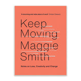 Keep Moving: Notes on Loss, Creativity, and Change Book