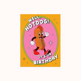 Well, Hotdog! It's Your Birthday - Birthday Card