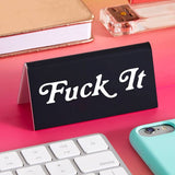 'Fuck It' Desk Sign