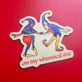 On My Whimsical Shit Medieval - Sticker