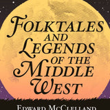 Folktales and Legends of the Middle West