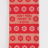 Blue Q Dish Towel 'Don't Make Mommy Be a Bitch'