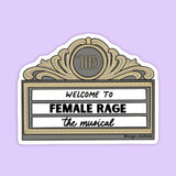Welcome to Female Rage the Musical Sticker