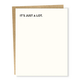 'It's Just a Lot' Everyday Card