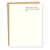 'Trump is an Idiot' Everyday Card