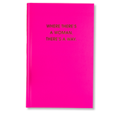 Where There's A Woman There's A Way Hardcover Journal