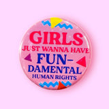 Girls Just Wanna Have Fun-Damental Human Rights Magnet