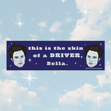 Skin Of a Driver - Bumper Sticker