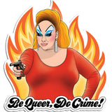 Divine Be Queer, Do Crime! Die Cut Sticker