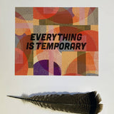 Everything Is Temporary - 11 X 14 Print