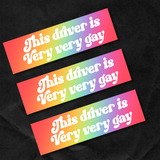 This Driver is Very Very Gay Bumper Sticker