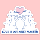 Love Is Our Only Master Sticker
