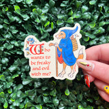 'Who Wants to Be Freaky and Evil with Me?' - Sticker