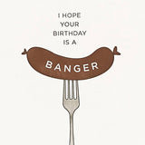 Banger Birthday - Illustrated Funny Birthday Card