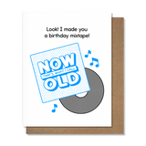 Now That's What I Call Old - Birthday Card