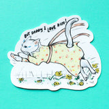 But Daddy I Love Him - Sticker