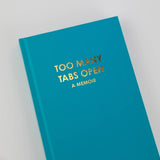 Too Many Tabs Open Hardcover Journal