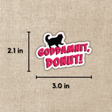 Goddamnit, Donut! Sticker