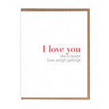 Straight Garbage Love/Anniversary Card