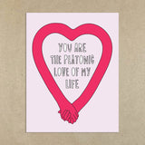 Platonic Love Of My Life - Friendship/Encouragement Card