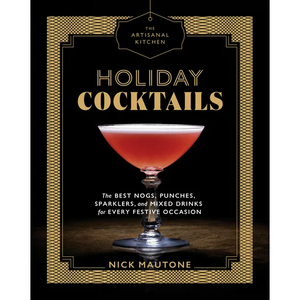 The Artisanal Kitchen: Holiday Cocktail Book