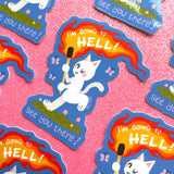 I'm Going to Hell! See You There! - Sticker