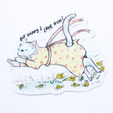 But Daddy I Love Him - Sticker