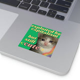 Exploited by Capitalism but Still Cute Sticker