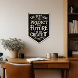 'The Best Way to Predict the Future is to Create it' Felt Camp Flag