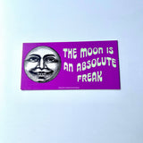 Bumper Sticker - The Moon is an Absolute Freak