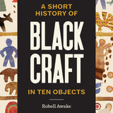 A Short History of Black Craft in Ten Objects