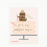It's All About Mew! - Birthday Card