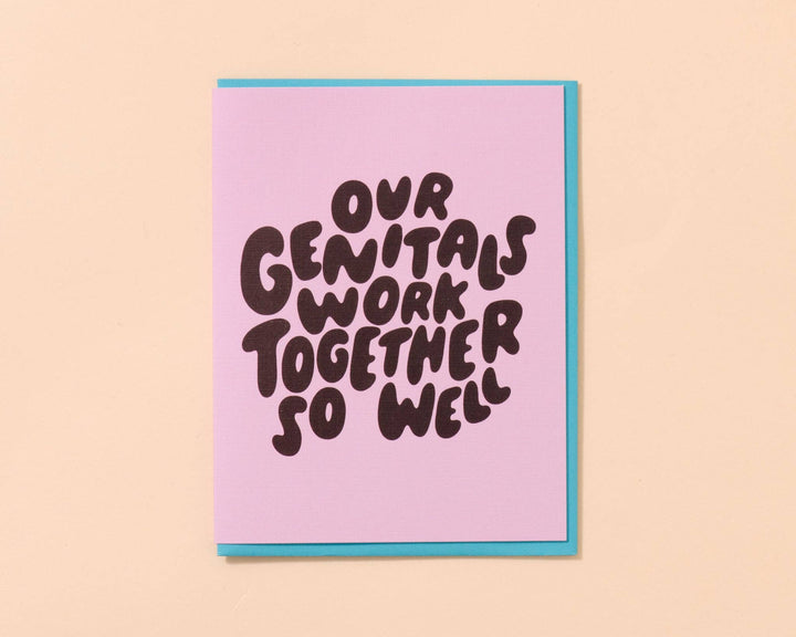 Our Genitals Work Together So Well - Love/Anniversary Card