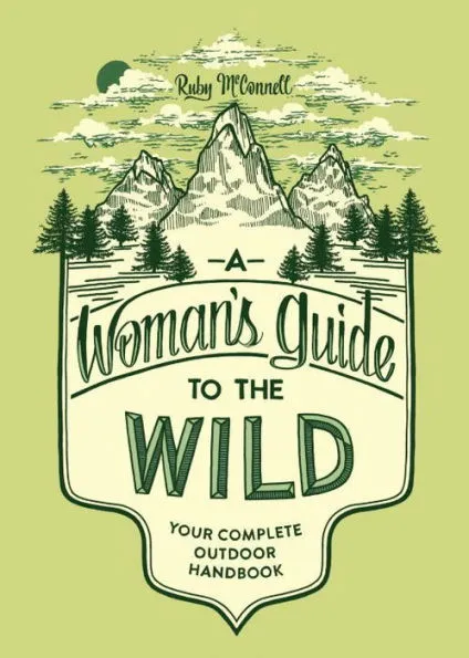 A Women's Guide to the Wild - Complete Outdoor Handbook