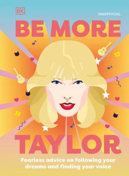 Be More Taylor - Fearless Advice on Following Your Dreams and Finding Your Voice
