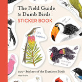 The Field Guide to Dumb Birds Sticker Book: 100+ Stickers of the Dumbest Birds