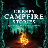 Creepy Campfire Stories: Spine-Chilling Tales to Scare and Share