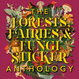 The Forests, Fairies, & Fungi Sticker Book