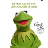 Before You Leap: A Frog's-Eye View of Life's Greatest Lessons