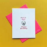 Dust to Dust Birthday Card