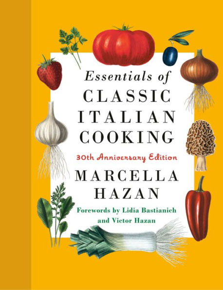 Essentials of Classic Italian Cooking: 30th Anniversary Edition: A Cookbook