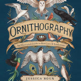 Ornithography: An Illustrated Guide to Bird Lore & Symbolism